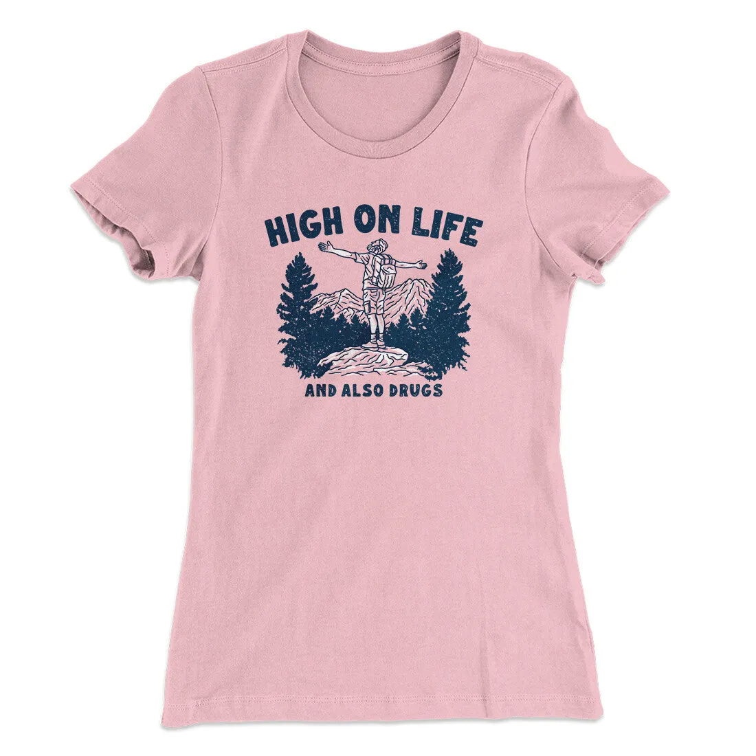 High On Life And Also Drugs Women's T-Shirt