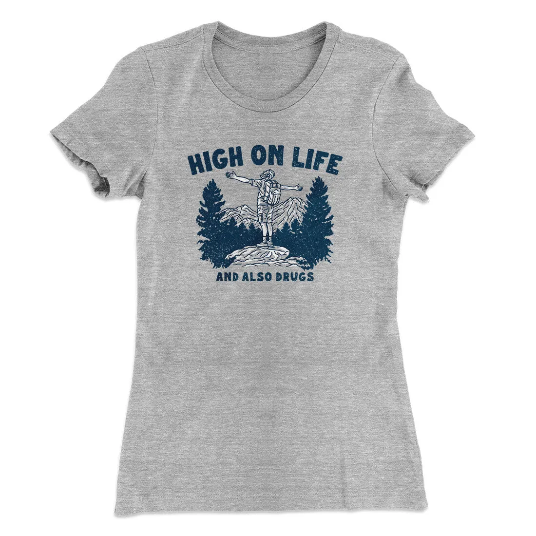 High On Life And Also Drugs Women's T-Shirt