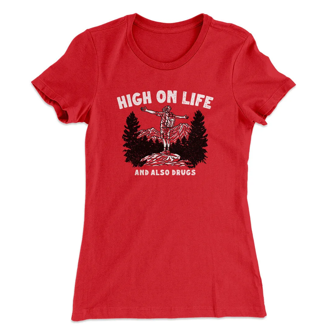 High On Life And Also Drugs Women's T-Shirt
