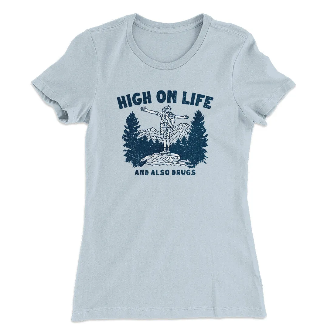High On Life And Also Drugs Women's T-Shirt