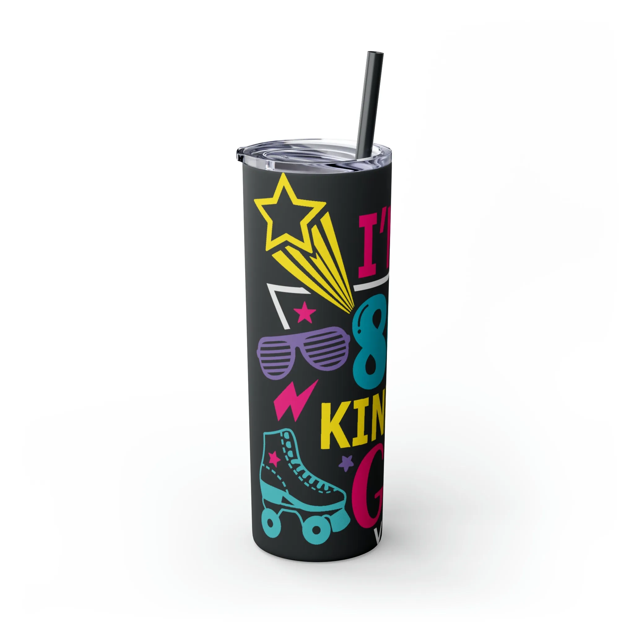 I'm an 80s kinda Girl Skinny Tumbler with Straw, 20oz