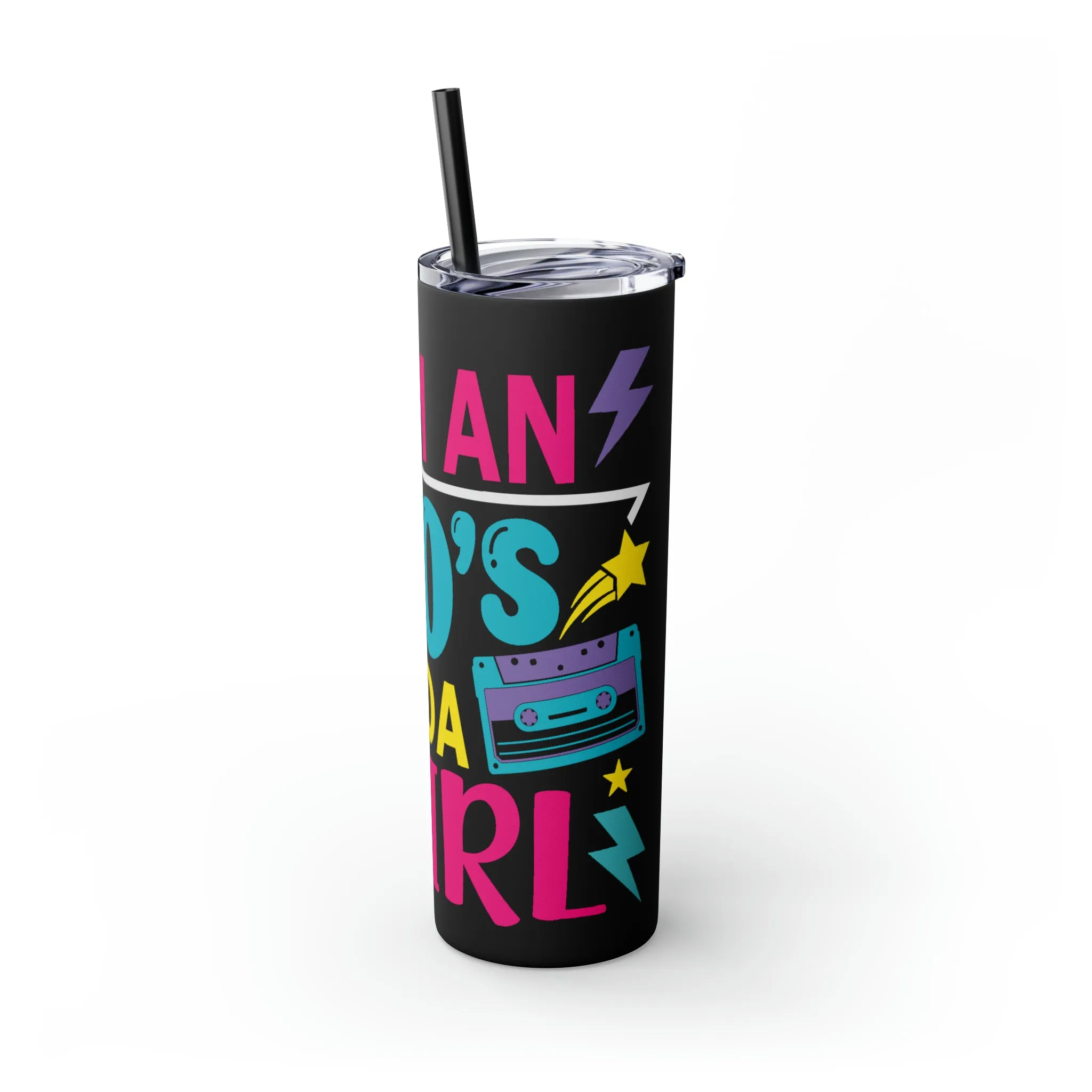 I'm an 80s kinda Girl Skinny Tumbler with Straw, 20oz