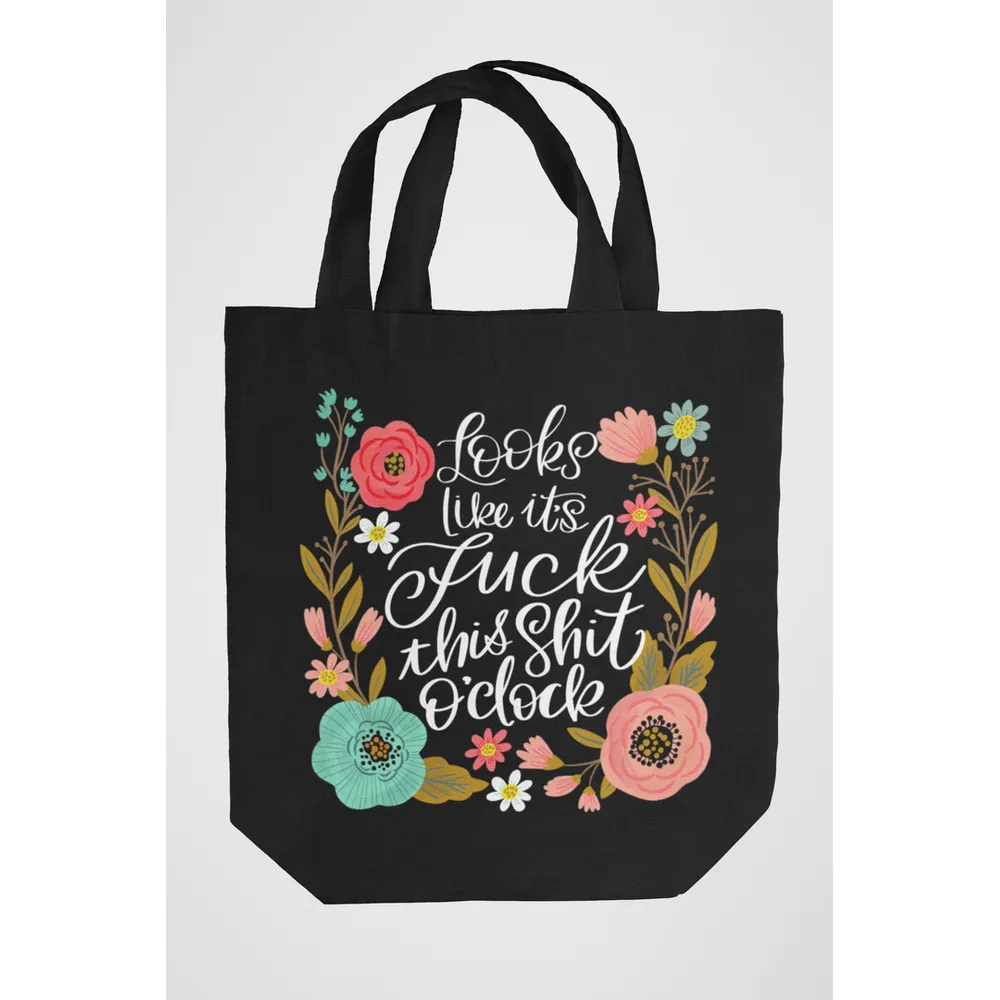 Looks Like It's Fuck This Shit O'Clock Tote Bag