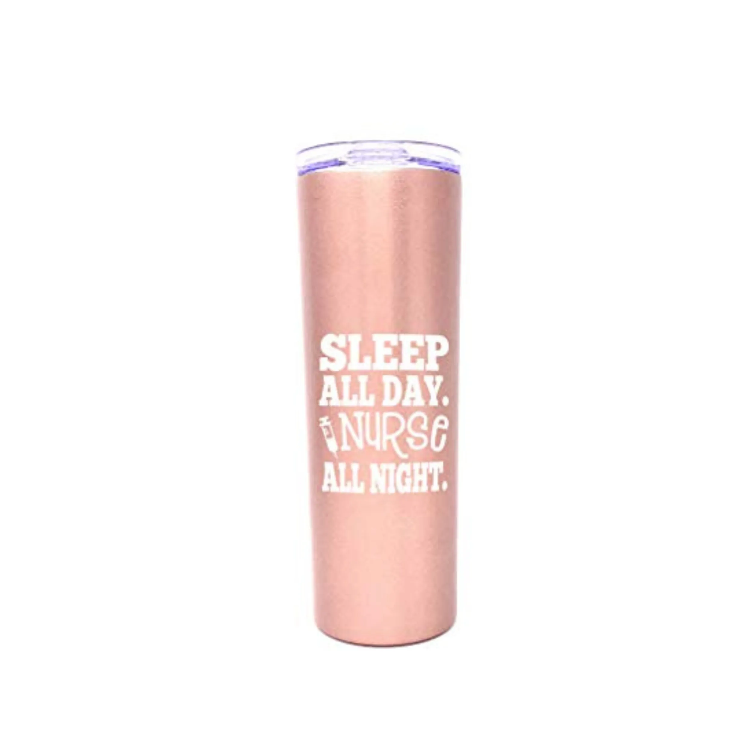 Sleep All Day. Nurse All Night. 20 oz Rose Gold Skinny Tumbler for Nurses